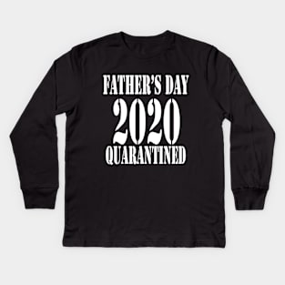 Fathers Day 2020 Quarantine Kids Long Sleeve T-Shirt